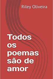 Em TODOS OS POEMAS SÃO DE AMOR, o autor demonstra que as coisas mais simples da vida e a consciência da mortalidade são as maiores dádivas da vida. São os momentos simples, que não têm importância, que mais contam a nossa história e que mais têm significados no final da vida.