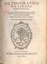 LEAO, Duarte Nunes de, fl. 1530-1608<br/>Orthographia da lingoa portuguesa : obra vtil & necessaria assi pera bem screuer a lingoa Hespanhol como a Latina & quaesquer outras que da Latina teem origem ; Item hum tractado dos pontos das clausulas / pelo licenciado Duarte Nunez do Lião. - Em Lisboa : per Ioão de Barreira, 1576. - [4], 78 f. ; 4º (20 cm)