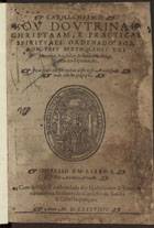 BARTOLOMEU DOS MARTIRES, Beato, 1514-1590<br/>Cathecismo ou doutrina christaam e practicas spirituaes ; [Liuro segundo no qual se conthem alguas breues collaçoens spirituaes e praticas doutrinaes...] / ordenado por Dom frey Bertholameu dos Martyres... - Lisboa : por Antonio Aluarez, 1594. - [4], 148 f. ; 4º (20 cm)