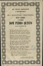 SAMPAIO, Francisco Ludovico de Sousa Freitas, 1810-1879<br/>Poesia ao feliz regresso e desembarque de S. M. F. El-Rei o Senhor Dom Pedro V, no dia 14 de Agosto de 1855 / Francisco Ludovino de Souza Freitas Sampaio. - Lisboa : Imp. Nacional, 1855. - 1 p. ; fol.