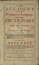 A. J.<br/>Dictionary of english with portugueze and portugueze with english. With an Easie and Unerring Method of its Pronunciation,... / By A. J.. - London : Printed by R. Janeway 1701. - 215 fl. a 3 coln. ; 33 cm