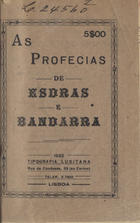 BANDARRA, Gonçalo Anes, ca 1500-1556<br/>As profecias de Esdra e Bandarra / Gonçalo Annes Bandarra. - [S.l. : s.n.], 1932 (Lisboa : : Tip. Lusitana). - 30 p. ; 13 cm