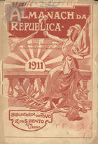 ALMANAQUE DA REPUBLICA<br/>Almanach da Republica : subsídios para a historia da sua proclamação em Portugal / Bibliotheca do Povo. - A. 1 (1911)-a. 2 (1912). - Lisboa : Imprensa de Manuel Lucas Torres, 1910-1911. - 20 cm