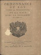 FRANCA. Tratados, etc., 1697<br/>Ordonnance du Roy, pour la publication de la paix avec la Hollande. Du 19 Octobre 1697. - A Paris : de lªimprimerie de Frederic Leonard, imprimeur Ordinaire du Roy, 1697. - 4 p. ; 4º (19 cm)