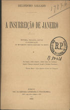 SALGADO, Heliodoro, 1861-1906<br/>A insurreição de Janeiro : historia, filiação, causas e justificação do movimento revolucionario do Porto / Heliodoro Salgado. - Porto : Emp. Literaria e Typographica, 1894. - 224 p. ;20 cm