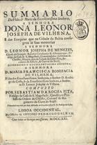 PITA, Sebastião da Rocha, 1660-1738<br/>Summario da vida, & morte da Excellentissima Senhora... Dona Leonor Josepha de Vilhena, e das Exequias que na Cidade da Bahia consagrou ás suas memorias a Senhora D. Leonor Josepha de Menezes, esposa do Gonçalo Ravasco Cavalcanty & Albuquerque, Fidalgo da Casa de S. Magestade, Commendador da Ordem de Christo, Alcayde mòr da Cidade de Cabo Frio, Secretario do Estado, & Guerra do Brasil... / composto por Sebastiam da Rocha Pita... Coronel do Regimento da Corte do Brasil. - Lisboa Occidental : na Officina de Antonio Pedrozo Galram, 1721. - [12], 78 p. ; 4º (24 cm)