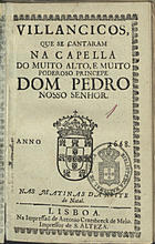 VILANCICOS QUE SE CANTARAM NA CAPELA DO PRINCIPE DOM PEDRO NAS MATINAS DA NOITE DO NATAL<br/>Villancicos, que se cantaram na Capella do muito alto, e muito poderoso Princepe Dom Pedro Nosso Senhor. Nas Matinas da Noite do Natal. - Lisboa : na Impressão de Antonio Craesbeeck de Melo Impressor de S. Alteza, 1668. - [16] f. ; 8º (15 cm)