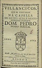 VILANCICOS QUE SE CANTARAM NA CAPELA DO PRINCIPE DOM PEDRO NAS MATINAS DA NOITE E FESTA DOS REIS<br/>Villancicos, que se cantaram na Capella do muito alto, e muito poderoso Princepe Dom Pedro Nosso Senhor. Nas Matinas da Noite e festa dos Reys. - Lisboa : na Impressão de Antonio Craesbeeck de Melo Impressor de S. Alteza, 1669. - [14] f. ; 8º (15 cm)