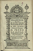 VILANCICOS QUE SE CANTARAM NA CAPELA DO PRINCIPE DOM PEDRO NAS MATINAS DA NOITE E FESTA DA CONCEICAO DA VIRGEM N. SENHORA<br/>Villancicos, que se cantaram na Capella do muito alto, & muito poderoso Princepe Dom Pedro nas Matinas, da Noite e festa da Conceiçaõ da Virgem N. Senhora. - [Lisboa] : por Antonio Craesbeeck de Mello, 1669. - [22] f. ; 8º (15 cm)