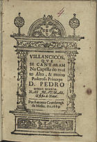 VILANCICOS QUE SE CANTARAM NA CAPELA DO PRINCIPE DOM PEDRO NAS MATINAS E FESTA DO NATAL<br/>Villancicos, que se cantaram na Capella do muito alto, & muito poderoso Princepe Dom Pedro Nosso Senhor. Nas Matinas, e festa do Natal. - [Lisboa] : por Antonio Craesbeeck de Mello, 1669. - [15] f. ; 8º (15 cm)