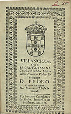 VILANCICOS, QUE SE CANTARAM NA CAPELA REAL DO PRINCIPE D. PEDRO NAS MATINAS, E FESTA DO NATAL<br/>Villancicos, que se cantaram na Capella Real do muito alto, & muito poderoso Princepe D. Pedro Nosso Senhor nas Matinas, & Festa do Natal. - [Lisboa] : por Antonio Craesbeeck de Mello, Impressor de S. Alteza, 1676. - [15] f. ; 8º (15 cm)