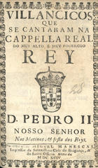 VILANCICOS QUE SE CANTARAM NA CAPELA REAL DO REI D. PEDRO II NAS MATINAS E FESTA DOS REIS<br/>Villancicos que se cantaram na Cappella Real do muy alto, e muy poderoso Rey D. Pedro II. Nosso Senhor nas matinas, & festa dos Reys. - [Lisboa] : na Officina de Miguel Manescal, Impressor da Serenissima Casa de Bragança, & do Santo Officio, 1694. - 20 p. ; 8º (15 cm)