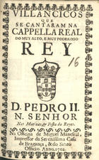 VILANCICOS QUE SE CANTARAM NA CAPELA REAL DO REI D. PEDRO II NAS MATINAS E FESTA DOS REIS<br/>Villancicos que se cantaram na Cappella Real do muy alto, e muy poderoso Rey D. Pedro II. N. Senhor nas matinas, & festa do [sic] Reyes. - [Lisboa] : na Officina de Miguel Manescal, Impressor da Serenissima Casa de Bragança, & do Santo Officio, 1702. - 23, [1] p. ; 8º (16 cm)