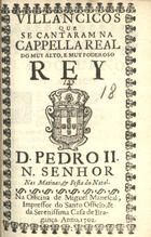 VILANCICOS QUE SE CANTARAM NA CAPELA REAL DO REI D. PEDRO II NAS MATINAS E FESTA DO NATAL<br/>Villancicos que se cantaram na Capella Real do muy alto, e muy poderoso Rey D. Pedro II. N. Senhor Nas matinas, & festa do Natal. - [Lisboa] : na Officina de Miguel Manescal, Impressor do Santo Officio, & da Serenissima Casa Bragança, 1702. - 23, [1] p. ; 8º (15 cm)