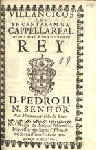 VILANCICOS QUE SE CANTARAM NA CAPELA REAL DO REI D. PEDRO II NAS MATINAS E FESTA DOS REIS<br/>Villancicos que se cantaram na Capella Real do muy alto, e muy poderoso Rey D. Pedro II. N. Senhor Nas matinas, & festa do Reys. - [Lisboa] : na Officina de Miguel Manescal, Impressor do Santo Officio, & da Serenissima Casa Bragança, 1703. - 23, [1] p. ; 8º (15 cm)