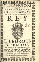VILANCICOS QUE SE CANTARAM NA CAPELA REAL DO REI D. PEDRO II NAS MATINAS E FESTA DA CONCEICAO<br/>Villancicos que se cantaram na Capella Real do muy alto, e muy poderoso Rey D. Pedro II. N. Senhor Nas matinas, & festa da Conceyçaõ. - [Lisboa] : na Officina de Miguel Manescal, Impressor do Santo Officio, & da Serenissima Casa Bragança, 1703. - 21, [1] p. ; 8º (15 cm)