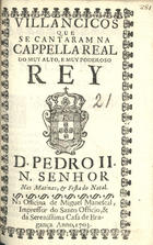 VILANCICOS QUE SE CANTARAM NA CAPELA REAL DO REI D. PEDRO II NAS MATINAS E FESTA DO NATAL<br/>Villancicos que se cantaram na Capella Real do muy alto, e muy poderoso Rey D. Pedro II. N. Senhor Nas matinas, & festa do Natal. - [Lisboa] : na Officina de Miguel Manescal, Impressor do Santo Officio, & da Serenissima Casa Bragança, 1703. - 23, [1] p. ; 8º (15 cm)