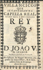 VILANCICOS QUE SE CANTARAM NA CAPELA REAL DO REI D. JOAO V, NAS MATINAS E FESTA DA CONCEICAO<br/>Villancicos que se cantaram na Capella Real, do muy alto, e muy poderoso Rey D. Joaõ V, N. Senhor, nas Matinas, & festa da Conceycaõ. - [Lisboa] : na Officina de Miguel Manescal, Impressor do Santo Officio, & da Serenissima casa de Bragança, 1707. - 23, [1] p. ; 8º (15 cm)