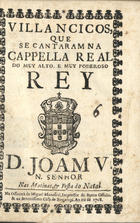 VILANCICOS QUE SE CANTARAM NA CAPELA REAL DO REI D. JOAO V, NAS MATINAS E FESTA DO NATAL<br/>Villancicos, que se cantaram na Capella Real do muy alto, e muy poderoso Rey D. Joam V, N. Senhor nas Matinas, & festa do Natal. - [Lisboa] : na Officina de Miguel Manescal, Impressor do Santo Officio, & da Serenissima Casa de Bragança, 1708. - 28 p. ; 8º (15 cm)