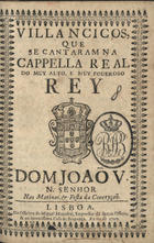 VILANCICOS, QUE SE CANTARAM NA CAPELA REAL DO REI DOM JOAO V, NAS MATINAS E FESTA DA CONCEICAO<br/>Villancicos, que se cantaram na Cappella Real do muy alto, e muy poderoso Rey Dom Joaõ V, N. Senhor nas Matinas, & festa da Conceyção. - Lisboa : na Officina de Miguel Manescal, Impressor do santo Officio, & na Serenissima Casa de Bragança, 1709. - 40 p. ; 8º (15 cm)