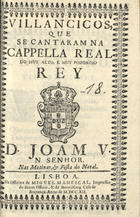 VILANCICOS, QUE SE CANTARAM NA CAPELA REAL DO REI D. JOAO V, NAS MATINAS E FESTA DO NATAL<br/>Villancicos, que se cantaram na Cappella Real do muy alto, e muy poderoso Rey Dom Joam V, N. Senhor, nas Matinas, & Festa do Natal. - Lisboa : na Officina de Miguel Manescal, Impressor do Santo Officio, & da Serenissima Casa de Bragança, 1712. - 31 p. ; 8º (15 cm)