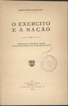 MACHADO, Bernardino, 1851-1944<br/>O exército e a Nação / Bernadino Machado. - Lisboa : Liv. Ferin, 1915. - 40 p. ; 22 cm