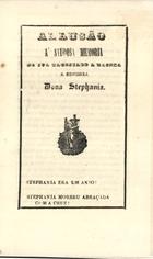 CORREIA, José Hermenegildo, ca 18--<br/>Uma lagrima de saudade, angustia, e dor tributada pelos portuguezes á saudosa memoria de... Dona Stephania / por José Hermenegildo Corrêa.... - Lisboa : Typ. Nova, 1859. - 24 p. ; 19 cm