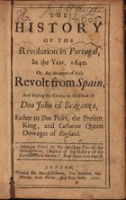 VERTOT, René Aubert, O.F.M. 1655-1735,<br/>The history of the revolution in Portugal, in the year 1640 or an account of their revolt from Spain, and fetting the Crown on the Head of Don John of Braganza... / written... by... Abbot Vertat [sic].... - London : for Mat. Gilliflower [et al.], 1700. - [8], 176 p. ; 16 cm