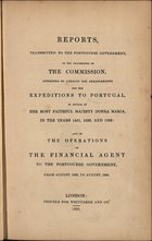 Reports transmitted to the Portuguese government of the proceedings of the commission appointed to conduct the arrangements for the expeditions to Portugal.... - London : Whittaker, 1835. - [3], 110 p. ; 21 cm