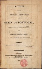 A tour through the principal provinces of Spain and Portugal perfomed in the year 1803, with cursory observations on the manners of the inhabitants. - London : Richard Phillips, 1806. - 77, [3] p. ; 22 cm