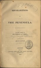 SHERER, Moyle, 1789-1869<br/>Recollections of the Peninsula / by the author of sketches of India [Joseph Moyle Sherer]. - Second edition. - London : Longman, Hurst, Rees, Orme, Brown and Green, Pater Noster-Row, 1824. - [4], 262 p. ; 21 cm