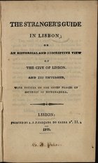 The strangerªs guide in Lisbon or on historical and descriptive view of the city of Lisbon and its environs.... - Lisbon : printed by A. J. P., 1848. - [4], 362 p. ; 16 cm
