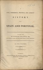 BEAWES, Wyndham fl. 1775<br/>A civil, commercial, political, and literary history of Spain and Portugal / by the Late Wyndham Beawes.... - London : for R. Faulder, 1793. - 2 v. em 1 ; 2º (38 cm)