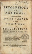 VERTOT, René Aubert, O.F.M. 1655-1735,<br/>The revolutions of Portugal / written in French by the Abbot De Vertot.... - London : for W. Taylor and C. Rivington, 1724. - VIII, 138, [10] p. ; 21 cm