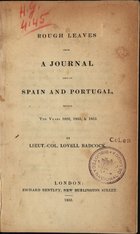 BADCOCK, Lovell, 1786-1861<br/>Rough leaves from a journal kept in Spain and Portugal, during the years 1832, 1833, & 1834 / by Lieut.-Col. Lovell Badcock. - London : Richard Bentley, 1835. - XI, 407 p. ; 22 cm