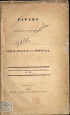 Papers respecting the relations between Great Britain and Portugal : presented to both Houses of Parliament, by Command of His Majesty, June, 1829. - London : printed by J. Harrison and Son, [18--]. - [4], 113 p. ; 34 cm
