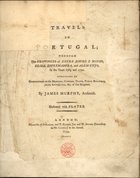MURPHY, James, 1760-1814<br/>Travels in Portugal; through the Provinces of Entre Douro e Minho, Beira, Estremadura, and Alem-Tejo, in the years 1789 and 1790 : Consisting of Observations on the Manners, Customs, Trade, Public Buildings, Arts, Antiquities, &c. of that Kingdom Buildings, Arts, Antiquities, &c. of that Kingdom / by James Murphy, Architect.. - London : A. Strahan, and T. Cadell Jun. and W. Davies, 1795. - XII, 311 p. : il., 22 grav. ; 2º (31 cm)