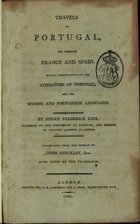 LINK, Heinrich Friedrich, 1767-1851<br/>Travels in Portugal and through France and Spain : with a dissertation on the literature of Portugal, and the spanish and portugueze languages / by Henry Frederick Link... ; translated from the german by John Hinckley, with notes by the translator. - London : printed for T.N. Longman and O. Rees, 1801. - VIII, 504 p. ; 21 cm