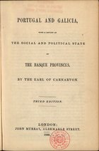 CARNARVON, Earl of, 1866-1923<br/>Portugal and Galicia : with a review of the social and political state of the Basque Provinces / by The Earl of Carnarvon. - 3rd ed. - London : John Murray, 1848. - XI, 376 p. ; 19 cm
