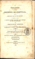 ELIOT, William Granville<br/>A treatise on the defence of Portugal with a military map of the country to which is added a sketch of the manners and customs of the inhabitants and principal events of the campaigns under lord Wellington. - 2nd ed. with considerable additions. - London : T. Egerton, Military Library, Whitehall, 1811. - VIII, 304 p., [5] map. desdobr. : il. ; 23 cm