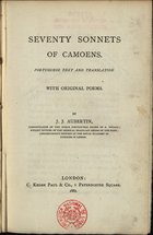 CAMOES, Luís de, 1524-1580<br/>Seventy sonnets of Camoens / portuguese text and translation with original poems by J. J. Aubertin.... - London : C. Kegan Paul & Co., 1881. - XXIII, [1], 253, [3] p. ; 19 cm