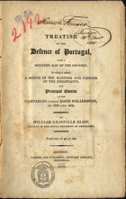 ELIOT, William Granville<br/>A treatise on the defense of Portugal with a military map of the country to which is added a sketch of the manners and customs of the inhabitants, and principal events of the campaigns under Lord Wellington in 1808 and 1809 / by William Granville Eliot. - London : printed for T. Egerton, 1810. - VIII, 244 p. : 1 mapa ; 4º (23 cm)