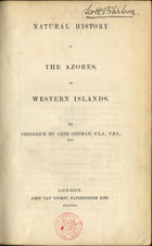 GODMAN, Frederick Du Cane, 1834-1919<br/>Natural history of the Azores, or Western Islands / by Frederick Du Cane Godman, F.L.S., F.Z.S., etc.. - London : John Van Voorst, Paternoster Row, 1870. - V, [3], 358 p. : il., 2 mapas ; 23 cm