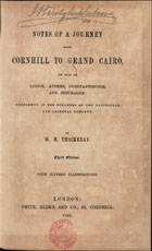 THACKERAY, William Makepeace, 1811-1863<br/>Notes of a journey from Cornhill to Grand Cairo, by way of Lisbon, Athens, Constantinople, and Jerusalem : performed in the steamers of Peninsular and Oriental Company / by W. M. Thackeray. - Third edition. - London : Smith, Elder and Co., 1865. - VIII, 208 p. : il ; 20 cm