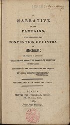 STOCKDALE, John Joseph, 1770-1847<br/>A narrative of the campaign, which preceded the convention of Cintra, in Portugal : to which is annexed the report from the board of enquiry to the king / by John Joseph Stockdale. - London : Stockdale Junior, 1809. - 16, 41 p. : 5 mapas desdobr. ; 22 cm