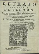 LEON,  Jacob Judah, 1602-1675<br/>Retrato del templo de Selomo. En el qual bevemente se descrive la hechura de la fabrica del Templo, y de todos los vasos y instrumentos con que el se administava, cuyo modelo tiene el mismo autor, como cada vno puede ver / compuesto por Iaacob Ievda Leon Hebreo.... - En Middelburgo : en casa de la Biuda y heredeos de Symon Moulert imprimidor de los Estados de Zelanda, 1642. - [10], 48 p., 1 desdobr. : il. ; 8º (19 cm)