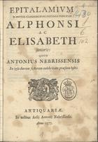 Epitalamium in nuptiis clarissimorum Lusitaniae principum Alphonsi ac Elisabeth junioris. - Antiquariae : in aedibus Aelii Antonii Nebrissensis, 1577. - 4º