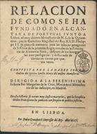 ESPIRITU SANTO, Catalina del, O.S.C. 15---16--,<br/>Relacion de como se ha fundado en Alcantara de Portugal junto a Lisboa, el muy devoto Monasterio de N. S. de la Quietacion, por la Catholica Magestad del Rey N.S.D. Phelippe II. de gloriosa memoria para las monjas peregrinas de S. Clara de la primera Regla, venidas de la Provincia de Alemania Baxa, despues de los hereges las aver perseguido, y desterrado de tierras en tierras por quatro vezes / compuesta por la Madre Sor Cathalina del Spiritu Sancto Monja del mismo Monasterio : dirigida a la Serenissima Infanta Sor Margarita de la Cruz, Monja en el Monasterio de las Descalças, en Madrid : en esta historia se veran muy ilustres martyrios, que la Seraphica Orden Franciscana ha padecido con sirepitu [espírito] de publica justicia. - En Lisboa : por Pedro Craesbeeck Impressor del Rey, 1627. - [8], 35 f. ; 4º (19 cm)