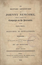 ROBERTS, David, 1757-1819<br/>The military adventures of Johnny Newcome, with an account of his Campaign on the Peninsula, and in Pall Mall : with sketches, by Rowlandson, and notes / by an officer [David Roberts]. - Second edition. - London : printed for Patrick Martin, 1816. - 188 p. : il., grav. color. ; 23 cm