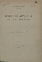 COELHO, Adolfo, 1847-1919<br/>Casos de analogia na lingua portuguesa / F. Adolpho Coelho. - New York ;. - Paris : [s.n.], 1907. - 34 p. ; 21 cm